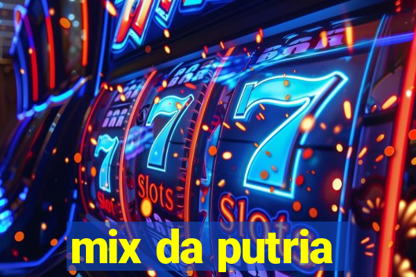 mix da putria